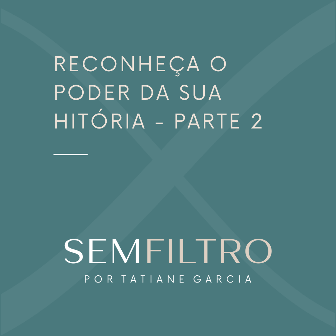 Reconheça o poder da sua história – Parte 2